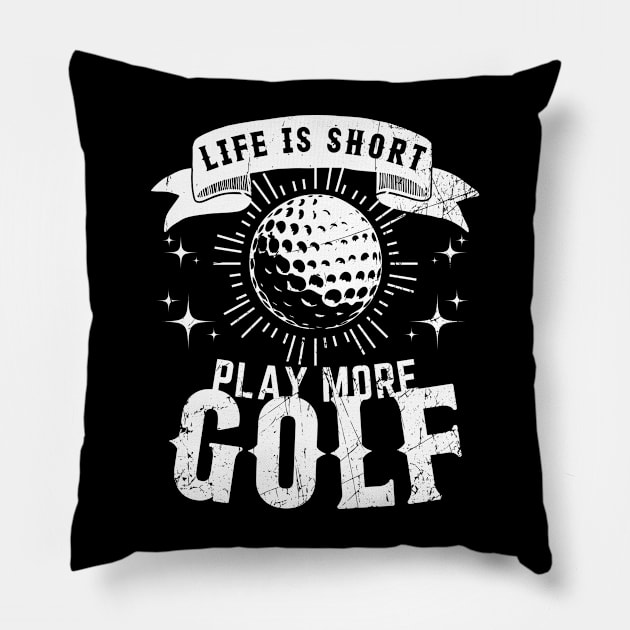 Life is Short. Play More Golf Pillow by BoukMa