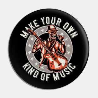 Make your own kind of music Pin