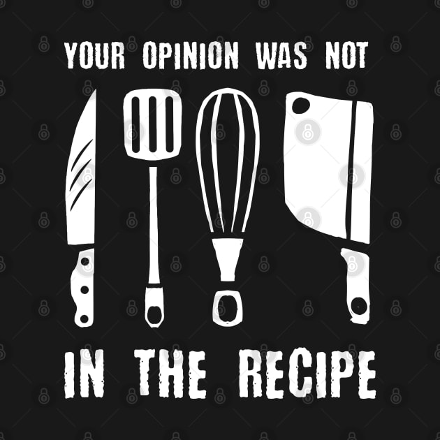 your opinion wasn't in the recipe funny chef cook saying by A Comic Wizard