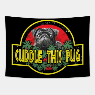 CUDDLE THIS PUG Tapestry