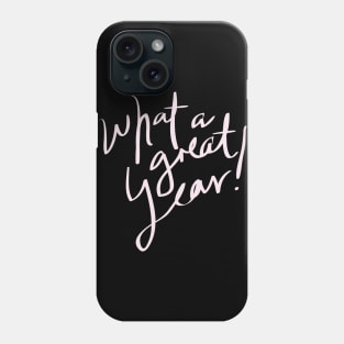 what a great year Phone Case