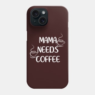 Mama Needs Coffee Letter Print Cute Mommy Women Funny Graphic Mothers Day Phone Case