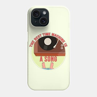 The Best Time Machine is a Song Phone Case