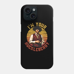 I'm your huckleberry, Doc holliday Phone Case