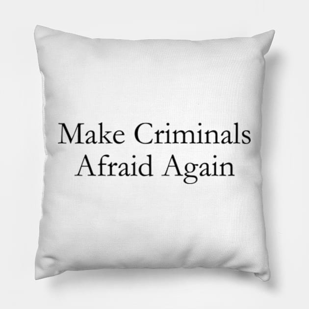 make criminals afraid again Pillow by style flourish