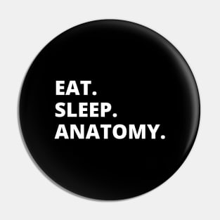 Eat Sleep Anatomy Pin
