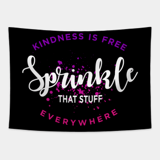 Kindness Is Free Sprinkle That Stuff Everywhere Tapestry