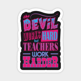 The Devil works hard but Teachers work harder Magnet