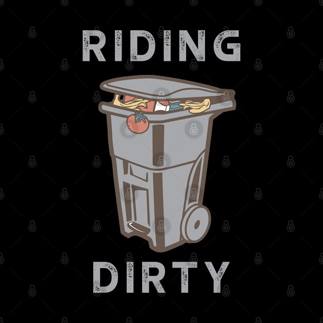 Garbage can Riding Dirty by ShirtyLife