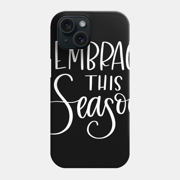 Embrace This Season Phone Case by StacysCellar