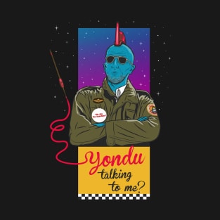 Yondu talking to me? T-Shirt