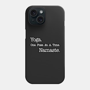 Yoga One Pose At A Time Namaste Phone Case