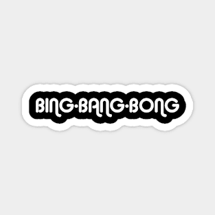 BING BANG BONG Magnet