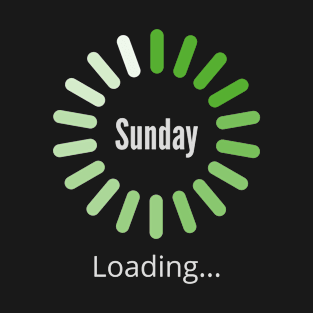 Funny Sayings Sunday Loading, Please Wait... T-Shirt