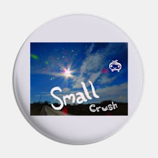 SMALL CRUSH Pin