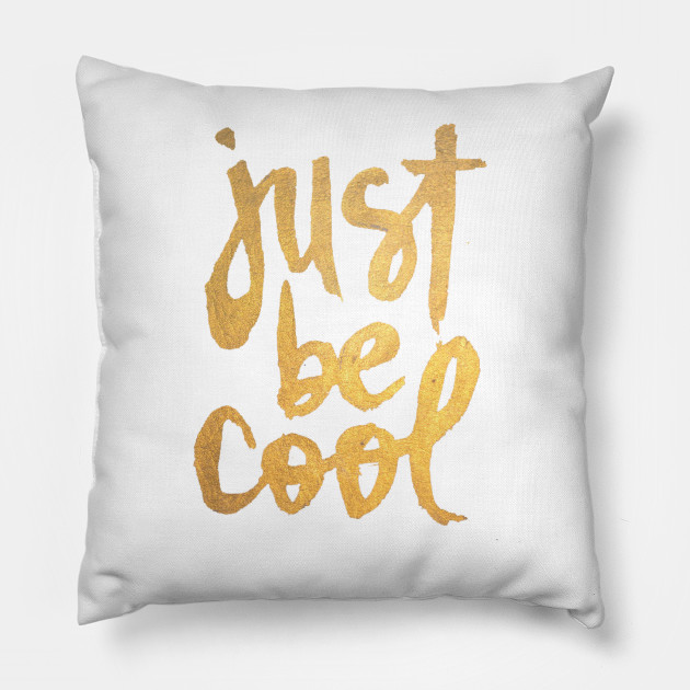Just Be Cool Design Limited Edition Cool Kissen Teepublic De