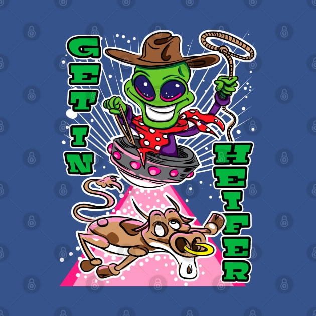 Get In Heifer Alien Abduction Cow by eShirtLabs