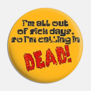 Calling In Dead - Distressed Pin