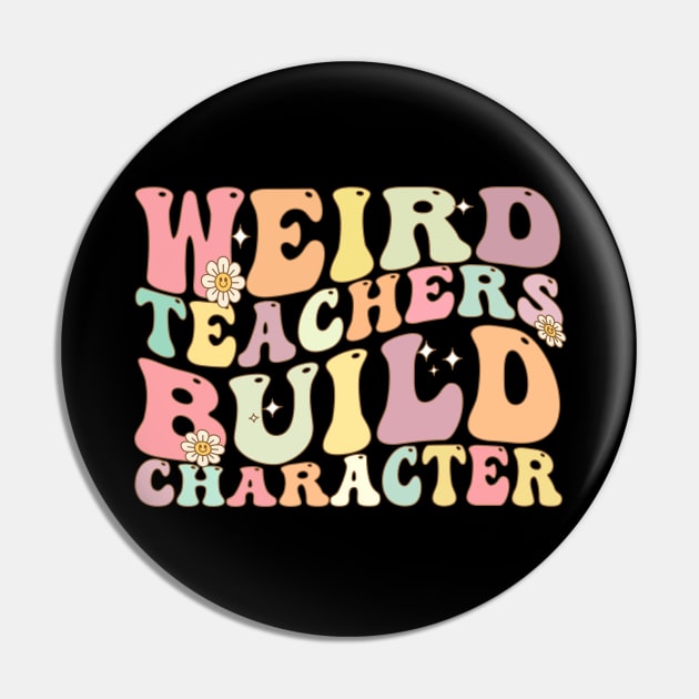 Weird Teachers Build Character Pin by Bourdia Mohemad