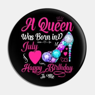 A Queen Was Born In July Happy Birthday To Me Pin