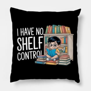 Funny Reading Book Nerd I Have No Shelf Control Librarians Pillow