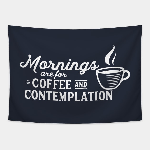 mornings are for coffee and contemplation Tapestry by kittamazon