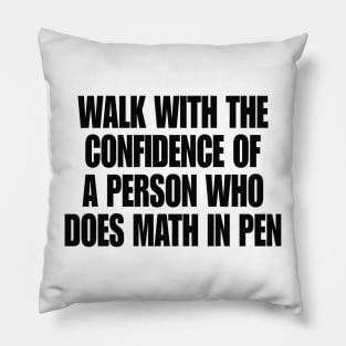 Walk with Confidence Shirt Math Meme Pillow