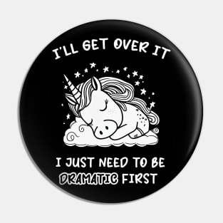 I Just Need To Be Dramatic Lazy Unicorn Gift Pin