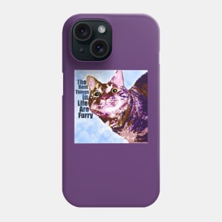The Best Things In Life are FURRY Phone Case