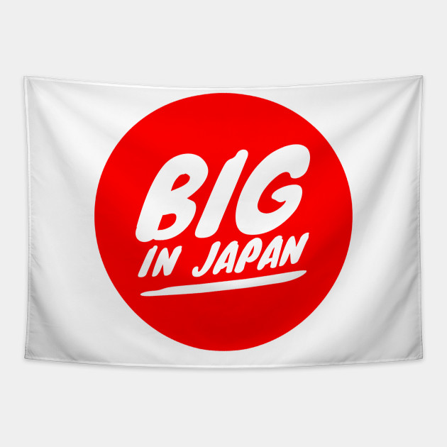 Big in Japan Big In Japan Tapestry TeePublic