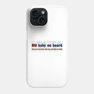 No Baby On Board Phone Case