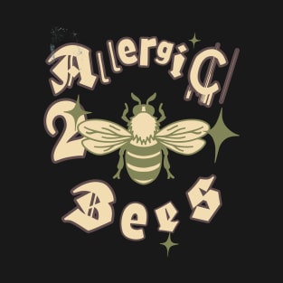 Allergic to Bees T-Shirt