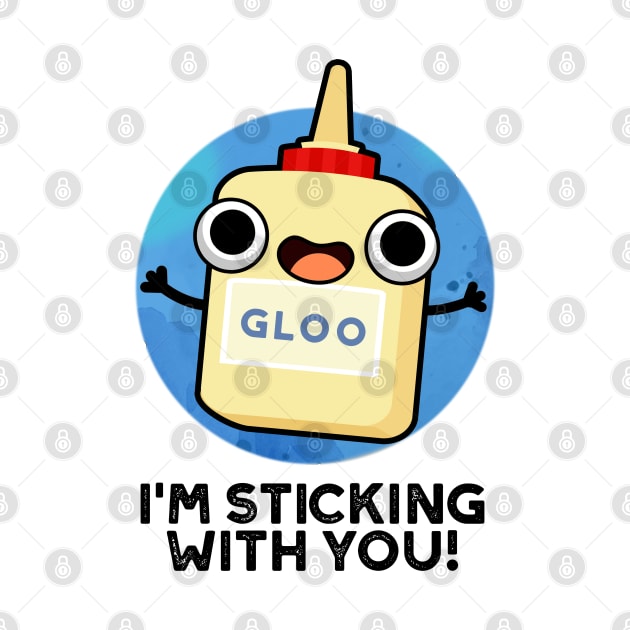 I'm Sticking With You Cute Glue Pun by punnybone