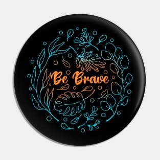 Be Brave Pin