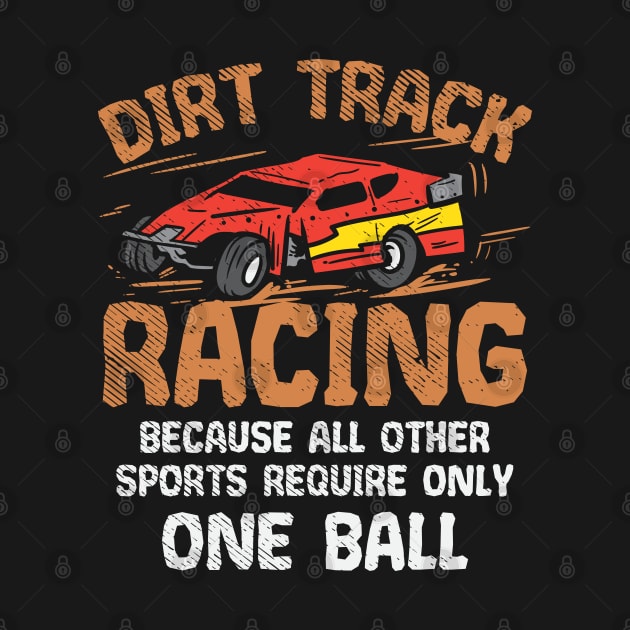 Dirt Track Racing Because All Other Sports Only Require One Ball by seiuwe