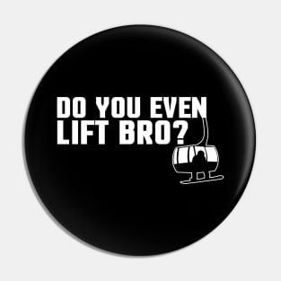 Funny Do You Even Lift Bro Ski/Snowboard Ski Lift Pin