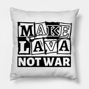 Make Lava Not War, Valentines Day Pillow