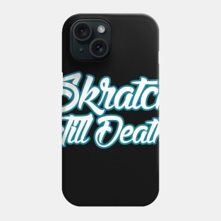 Skratch Till Death Phone Case