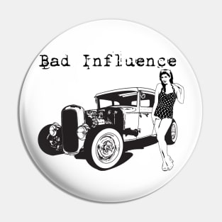 Bad Influence Pin