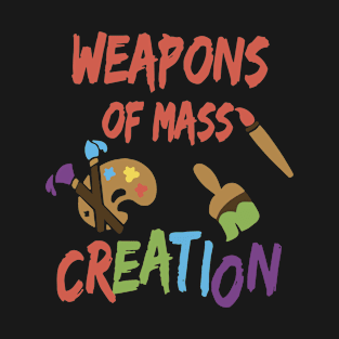 Weapons Of Mass Creation Daughter T-Shirt