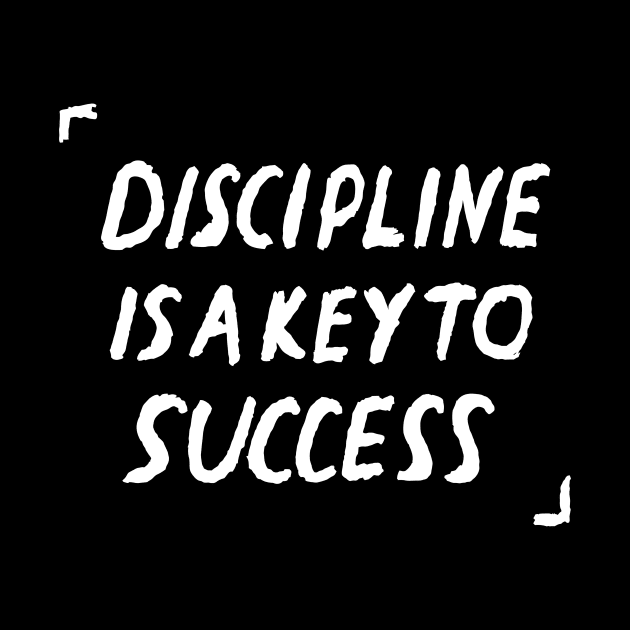 Discipline Is The Key To Success Quote by russelwester