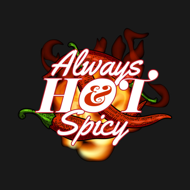 Discover Always Hot and Spicy Pepperoni Hot - Chili - T-Shirt