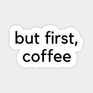 But First Coffee. Funny Coffee Lover Quote. Mom Life. Magnet