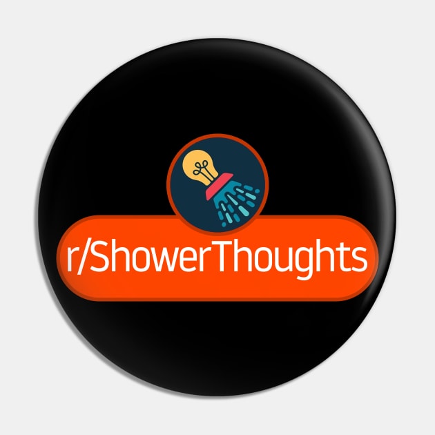 SubReddit: Shower Thoughts Pin by artsylab