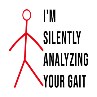 I'm Silently Analyzing Your Gait T-Shirt