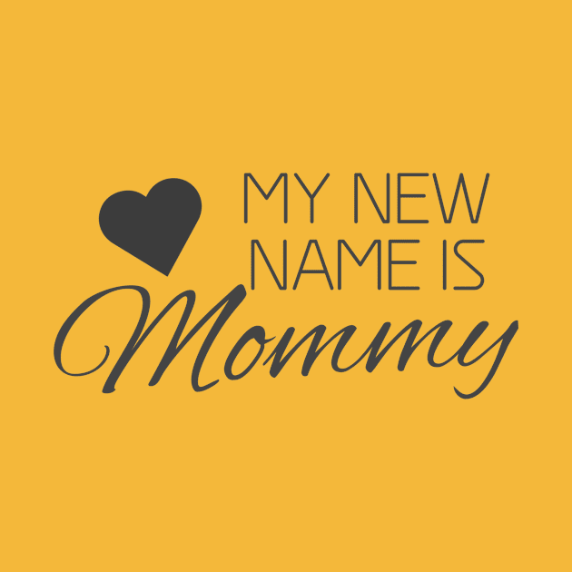MY NEW NAME IS MOMMY by Shop design