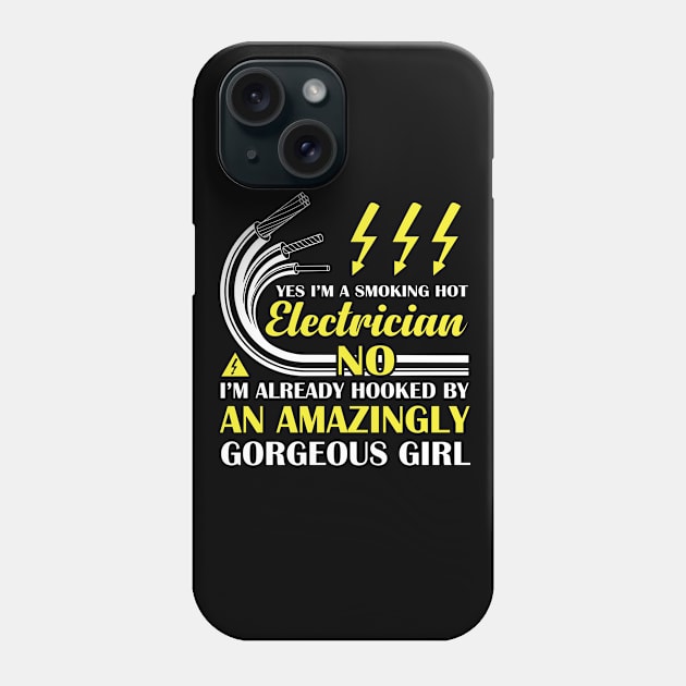 I Am Smoking Hot Electrician I Am Already Hooked By An Amazingly Gorgeous Girl Phone Case by gaucon