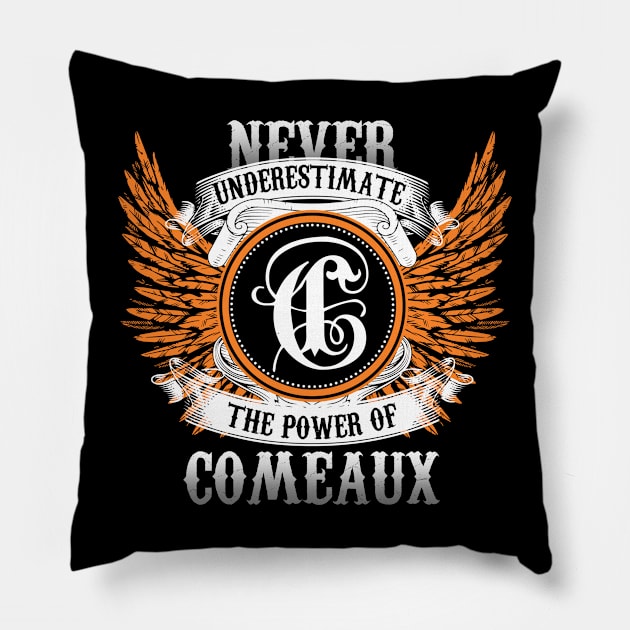 Comeaux Name Shirt Never Underestimate The Power Of Comeaux Pillow by Nikkyta