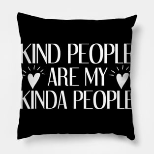 Kind People Are My Kinda People Pillow