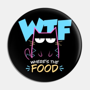 Where's the food - Bad Mood Funny Cat Pin